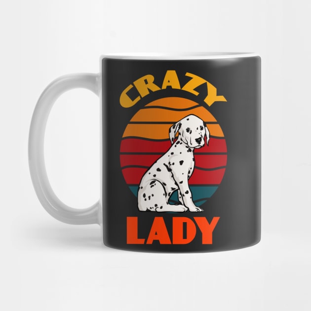 Crazy Dalmatian Lady Mother's Day Dog Lover Cute Sunser Retro Funny by Meteor77